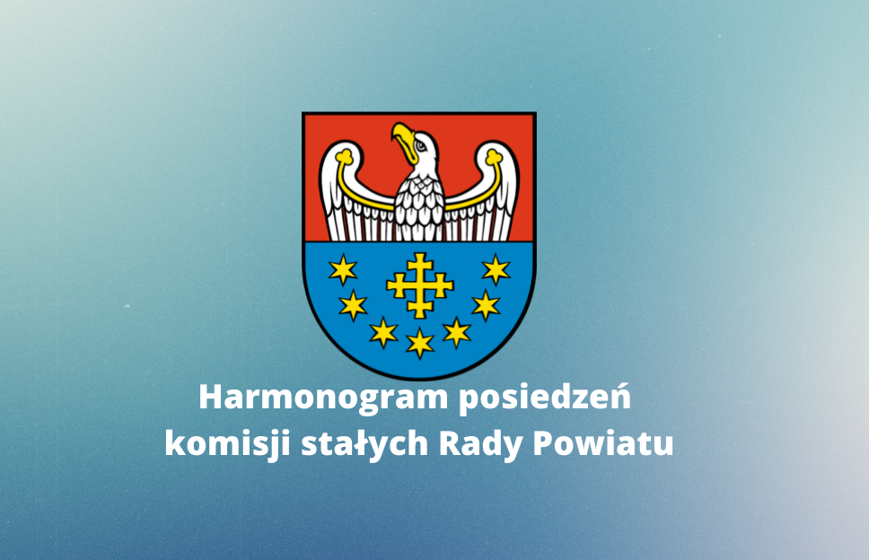 Harmonogram posiedzeń Komisji Stałych Rady Powiatu Słupeckiego